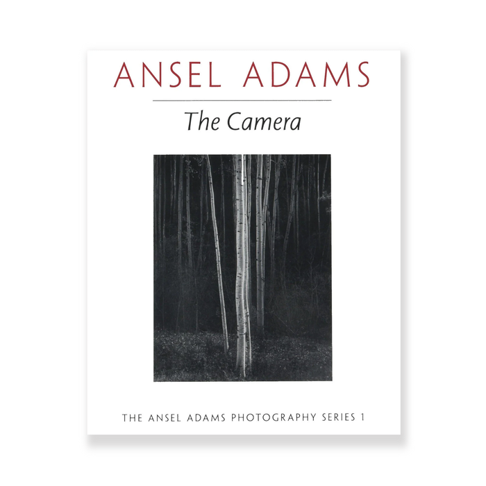 Ansel Adams: The Camera (The Ansel Adams Photography Series 1)