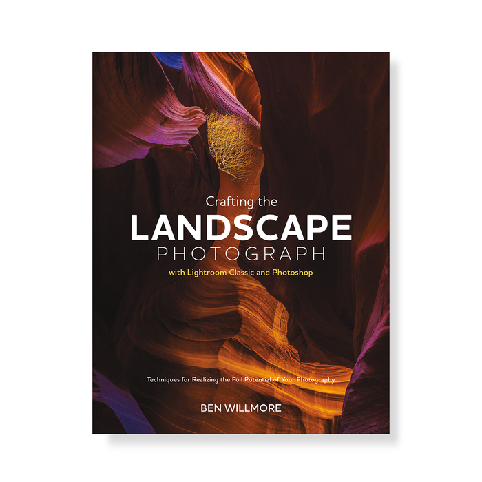 Crafting the Landscape Photograph with Lightroom Classic and Photoshop: Techniques for Realizing the Full Potential of Your Photography