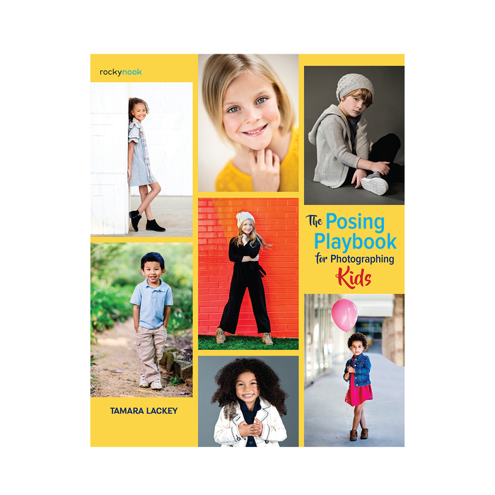 The Posing Playbook for Photographing Kids: Strategies and Techniques for Creating Engaging, Expressive Images