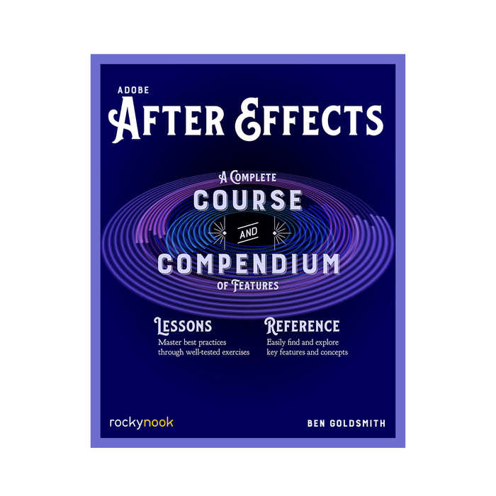 Adobe After Effects: A Complete Course and Compendium of Features